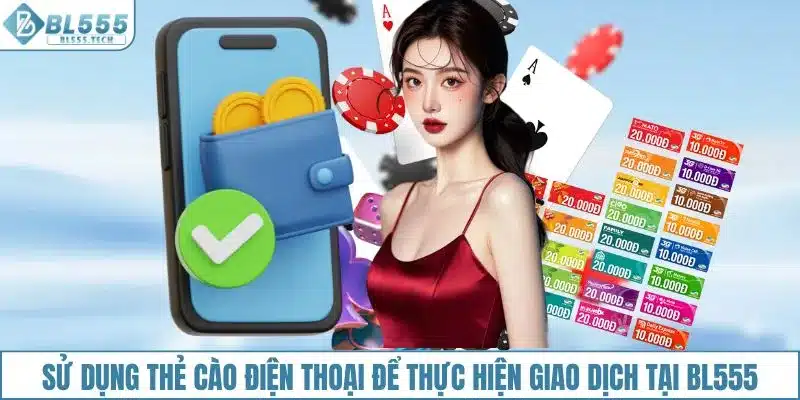 Sử dụng thẻ cào điện thoại để thực hiện giao dịch tại BL555